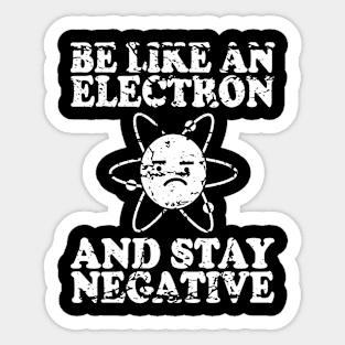 Be Like An Electron | Chemistry Geek | Funny Science Sticker